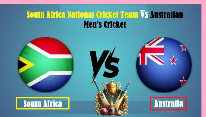 South Africa National Cricket Team vs Australian Men’s Cricket