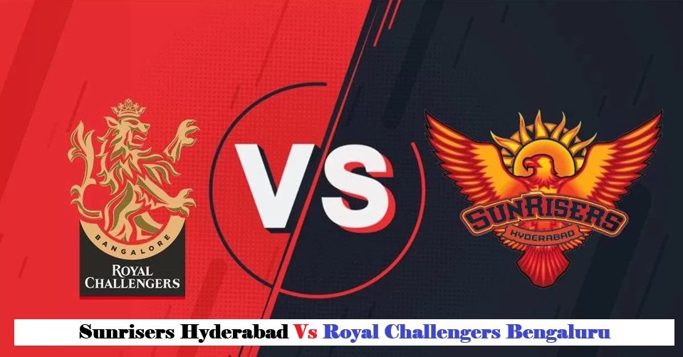 Sunrisers Hyderabad vs Royal Challengers Bengaluru